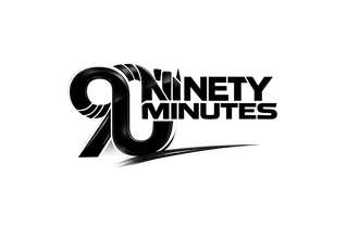 NINETY MINUTES